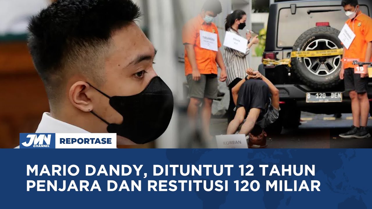 VIDEO: Mario Dandy Dituntut 12 Tahun Penjara Dan Restitusi Rp120 Miliar ...